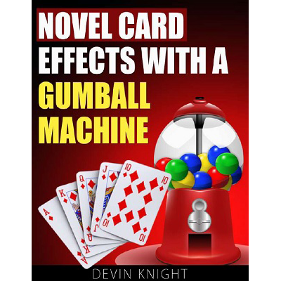 Novel Effects with a Gumball Machine by Devin Knight - eBook DOWNLOAD