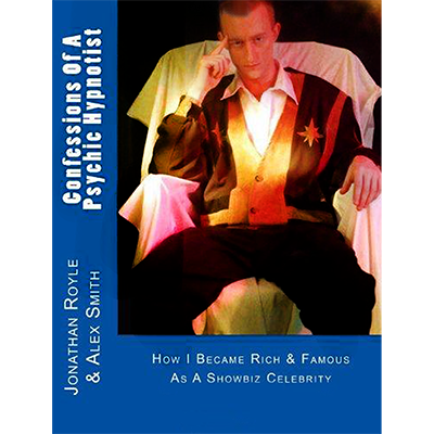 Confessions of a Psychic Hypnotist by Jonathan Royle and Alex-Leroy - ebook DOWNLOAD