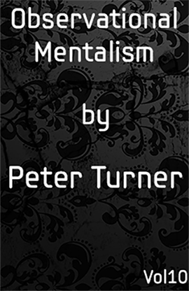 Observational Mentalism Vol 10 by Peter Turner eBook DOWNLOAD