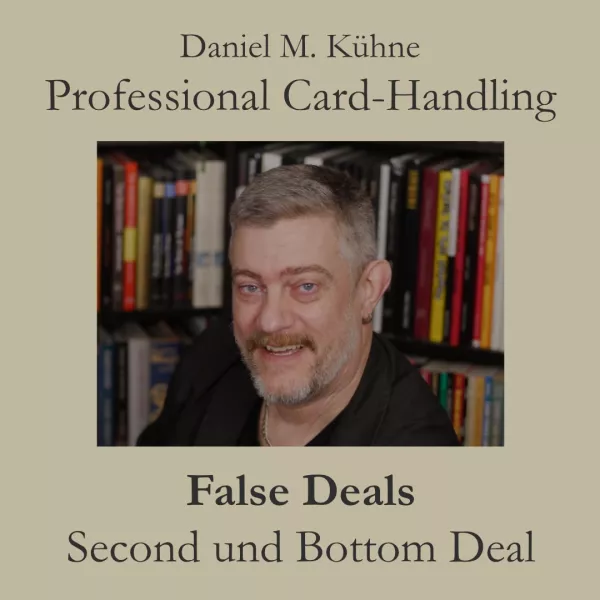 Daniel M. Kühne - Professional Card-Handling False Dealing: Second und Bottom Deal