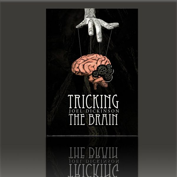 Tricking the Brain by Joel Dickinson