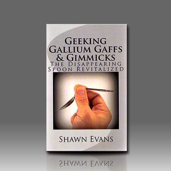 Geeking Galliun Gaffs & Gimmicks by Shawn Evans Zauberbuch