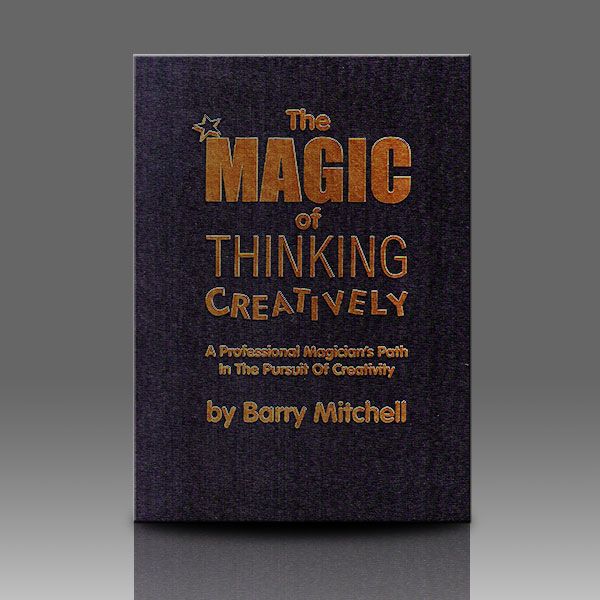 The Magic of Thinking Creatively by Barry Mitchell