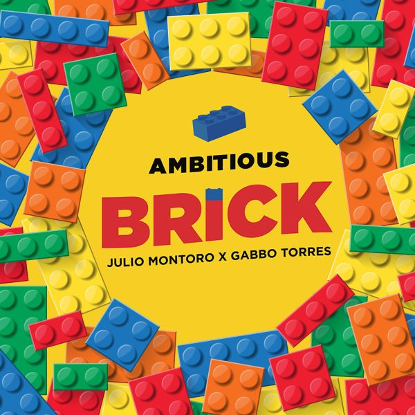 Ambitious Brick by Julio Montoro and Gabbo Torres